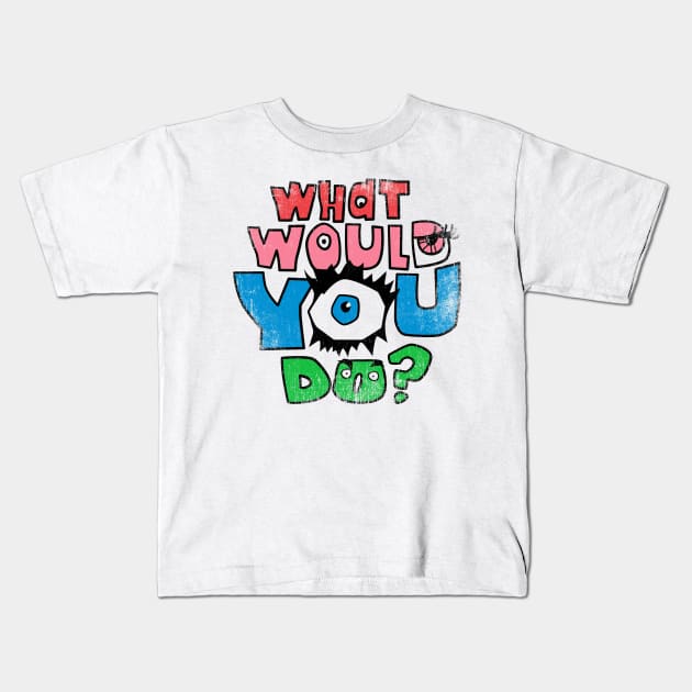 What Would You Do? Kids T-Shirt by WizzKid